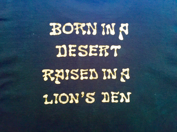 "Born in a Desert, Raised in a Lion's Den"